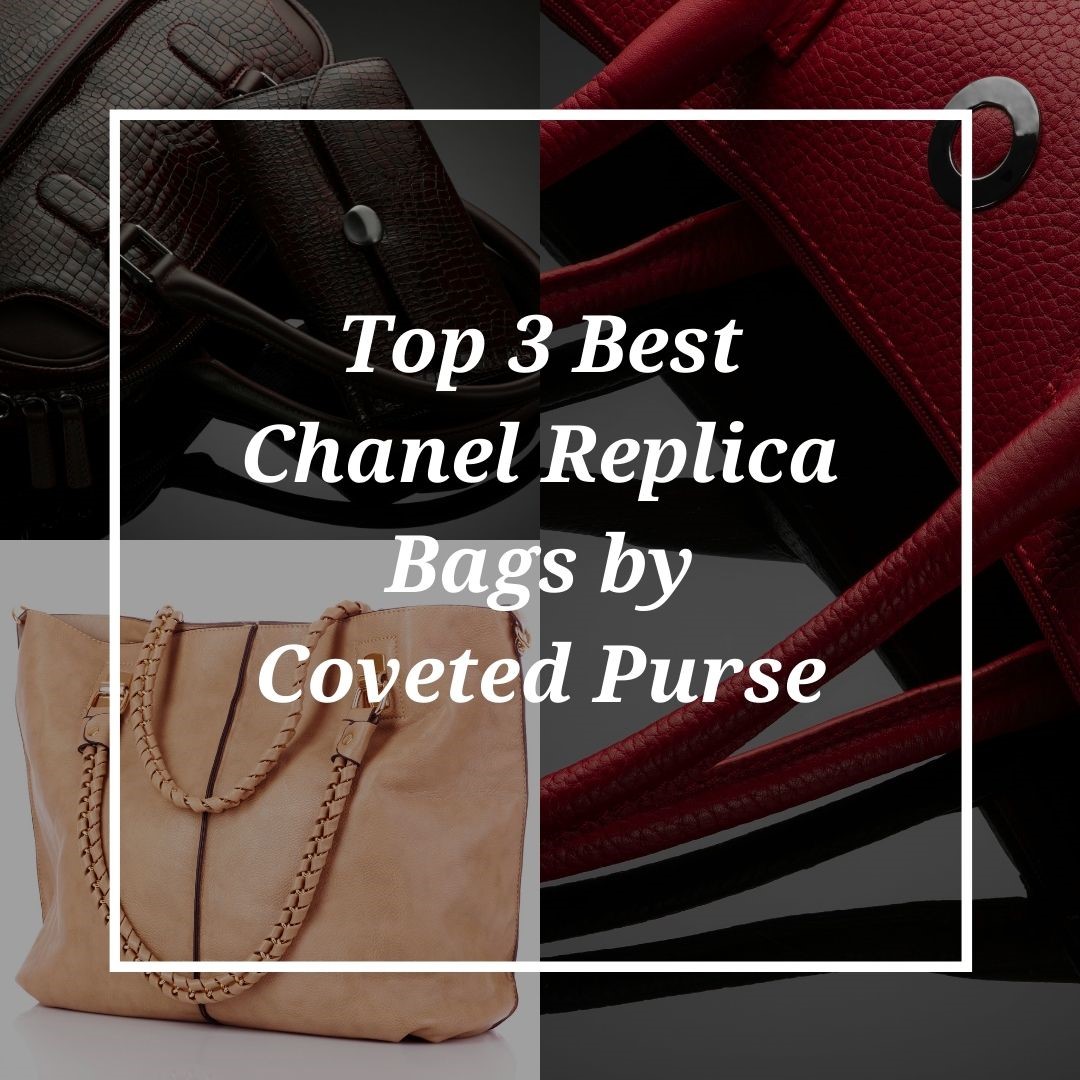 Top 3 Best Chanel Replica Bags by Coveted Purse
